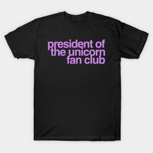 President of the Unicorn Fan Club T-Shirt
